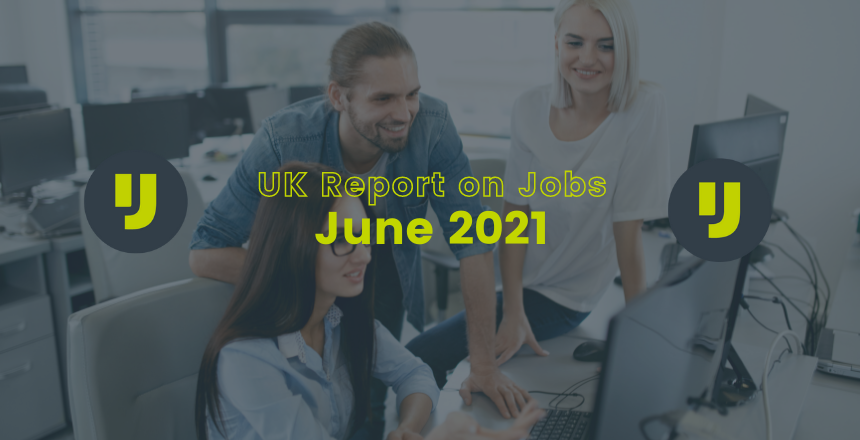 UK Report on Jobs – June 2021