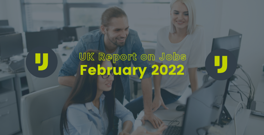 UK Report on Jobs – February 2022