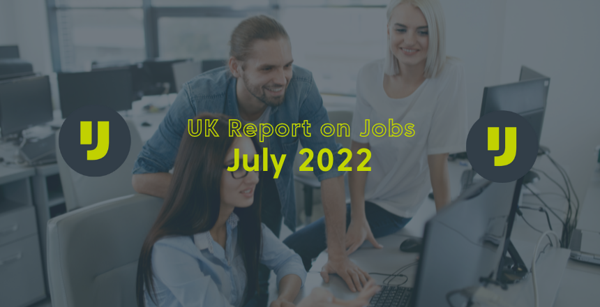 UK Report on Jobs – July 2022