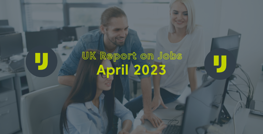 UK Report on Jobs – April 2023