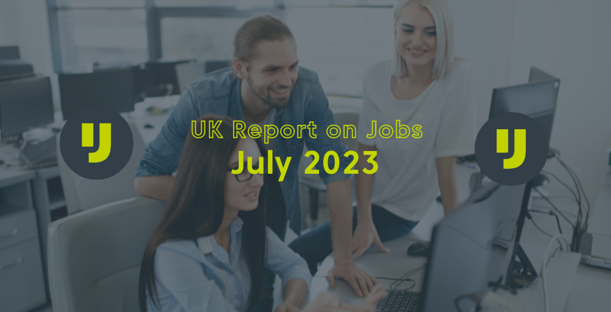 UK Report on Jobs – July 2023